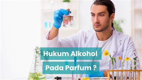 penggunaan parfum alkohol.